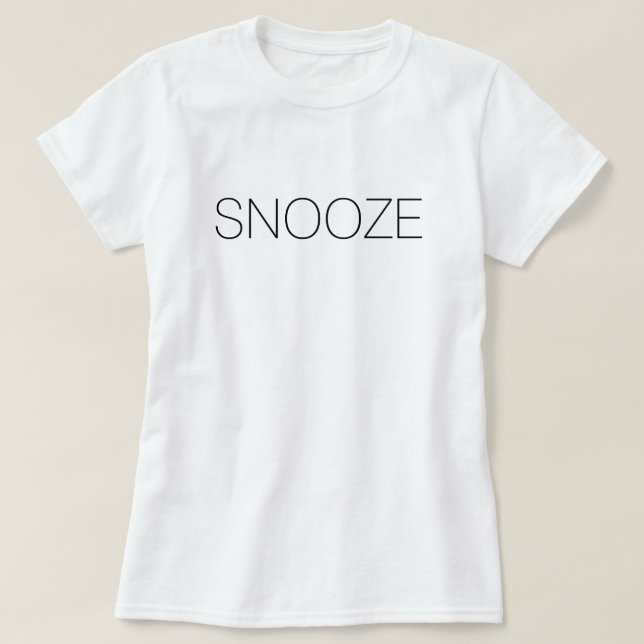 Snooze Shirt (Design Front)