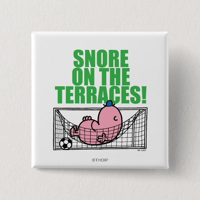 Snore On The Terraces! 15 Cm Square Badge (Front)