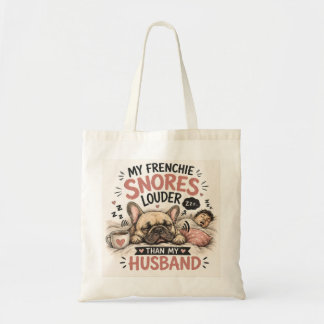 Snoring French Bulldog Dog Louder Than My Husband Tote Bag