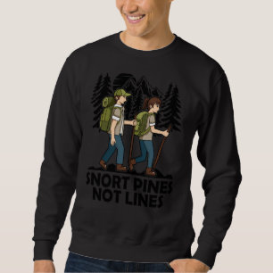 Snort Pines Not Lines Funny Camping Hiking Scout Sweatshirt
