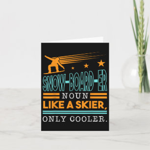Snow-board-er Noun Like A Skier Only Cooler Top Sn Card