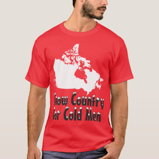 Snow Country for Cold Men T-Shirt