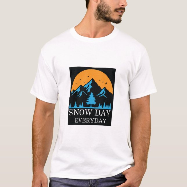 Snow Day Everyday Winter Mountain Lover T-Shirt (Front)