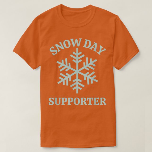 Snow Day Supporter  T-Shirt (Design Front)