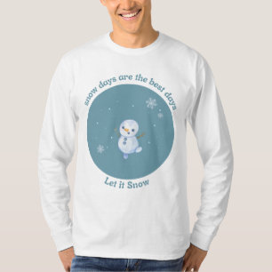 Snow days are the best days T-Shirt