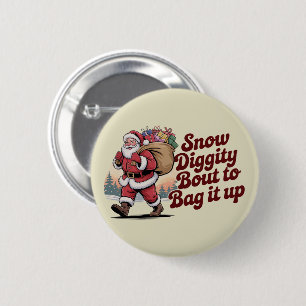 Snow Diggity Bout to Bag It Up 90s Christmas Retro 6 Cm Round Badge