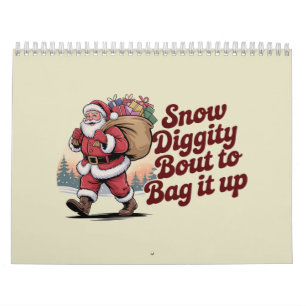 Snow Diggity Bout to Bag It Up 90s Christmas Retro Calendar
