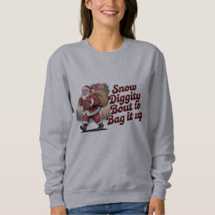Snow Diggity Bout to Bag It Up 90s Christmas Retro Sweatshirt