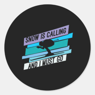 Snow Is Calling And I Must Go - Down Hill Skiing Classic Round Sticker