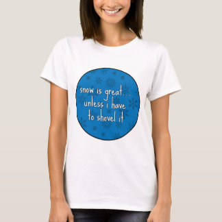 Snow is Great Unless... T-Shirt