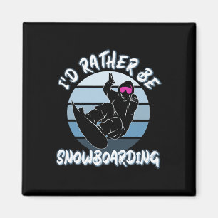 Snow Lovers I'd Rather Be Snowboarding With Snowbo Magnet