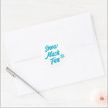 Snow Much Fun Snowflake Classic Round Sticker<br><div class="desc">Bright aqua blue snowflake with "snow much fun" text on white.</div>