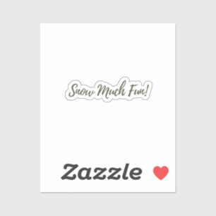 Snow Much Fun Sticker