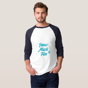 Snow Much Fun T-Shirt