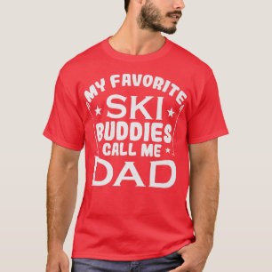 Snow My Favourite Ski Buddies Call Me Dad  T-Shirt
