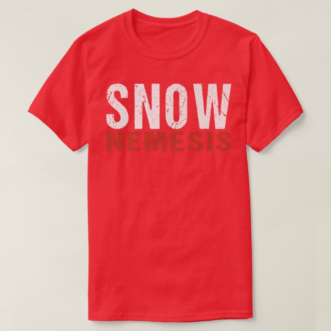 Snow Nemesis Remover Snowplow Driver Operator  T-Shirt (Design Front)
