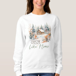 Snow Place Like Home, Mountain Cabin Christmas Sweatshirt