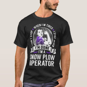 Snow Plough Operator Stop When I'm Done T-Shirt