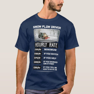 Snow Plow Drivers Hourly Rate T-Shirt