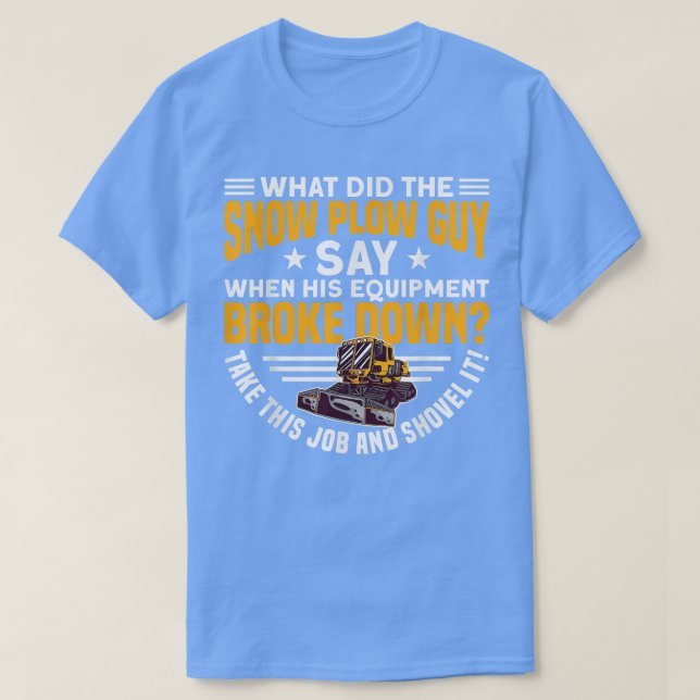 SNOW PLOW  T-Shirt (Design Front)