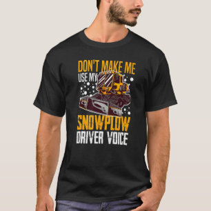 Snow Plow Tractor Machine Truck Shovel Driver Snow T-Shirt