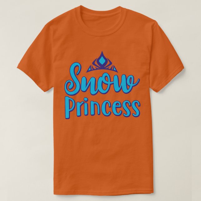 Snow Princess the Best Gift for Princess Fans Love T-Shirt (Design Front)