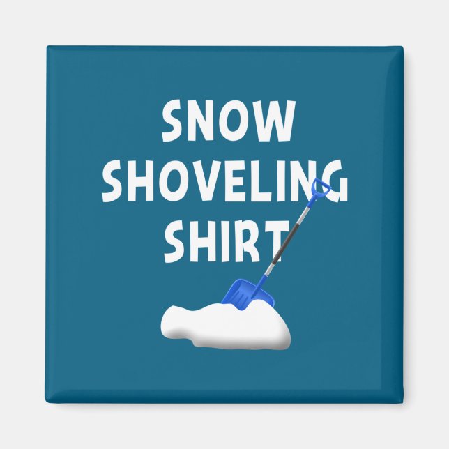 Snow Shoveling Shirt Snow Clearing Funny Winter Sn Magnet (Front)
