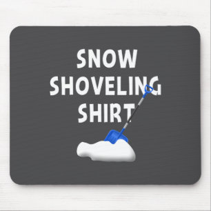 Snow Shoveling Shirt Snow Clearing Funny Winter Sn Mouse Pad