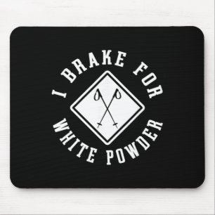 Snow Skier I Brake For White Powder Funny Skiing  Mouse Pad