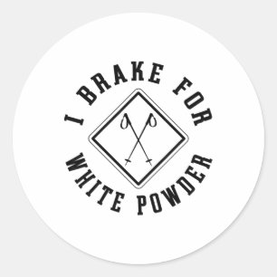 Snow Skiing I Brake For White Powder Funny Skier  Classic Round Sticker