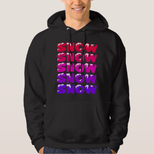 SNOW, SNOW, SNOW, SNOW, SNOW HOODIE