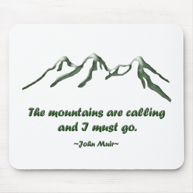 Snow tipped mtns are calling ... J Muir Mouse Pad (Front)
