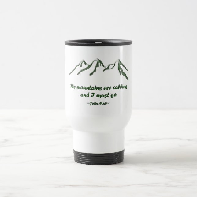 Snow tipped mtns are calling ... J Muir Travel Mug (Center)
