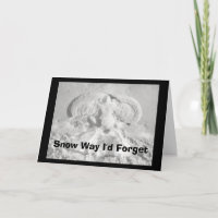 Snow Way I'd Forget To Wish You Happy Birthday!