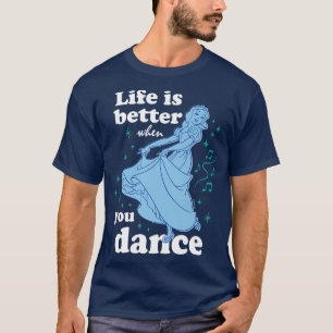 Snow White  Life Is Better When You Dance  T-Shirt