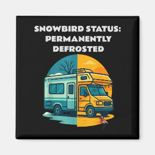 Snowbird Status Permanently Defrosted Rv Camng Ret Magnet