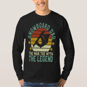 Snowboard Dad The Man The Myth The Legend Snowboar T-Shirt