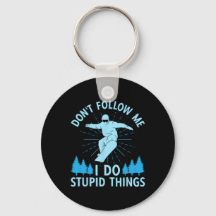 Snowboard Don't Follow Me I Do Stupid Things Snowb Key Ring