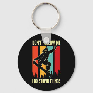 Snowboard Don't Follow Me I Do Stupid Things Winte Key Ring