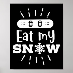 Snowboard Eat My Snow Snowboarding  Poster