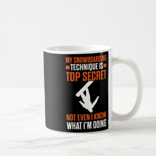 Snowboard Funny My Snowboarding Technique Is Top S Coffee Mug