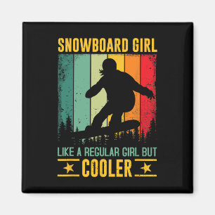 Snowboard Girl Like A Regular Girl But Cooler Snow Magnet