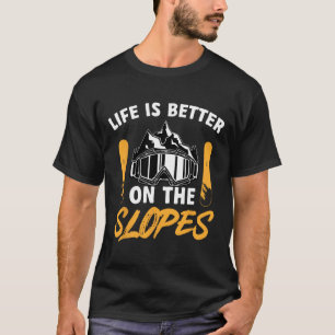 Snowboard Goggles Life Is Better On The Slopes Sno T-Shirt