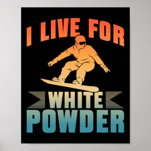 Snowboard I Live For White Powder Snowboarder Snow Poster