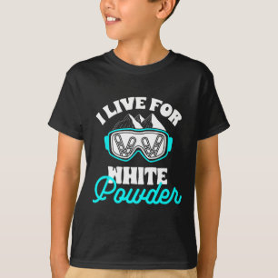 Snowboard I Live For White Powder Snowboarding Gog T-Shirt