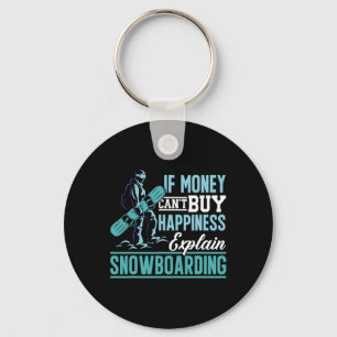 Snowboard If Money Can't Buy Happiness Explain Sno Key Ring