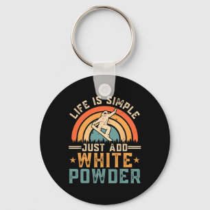 Snowboard Life Is Simple Just Add White Powder Sno Key Ring