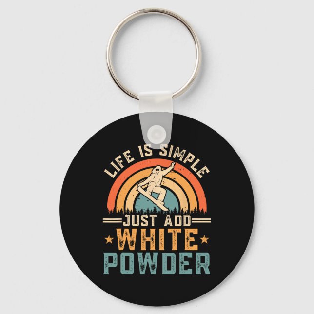 Snowboard Life Is Simple Just Add White Powder Sno Key Ring (Front)