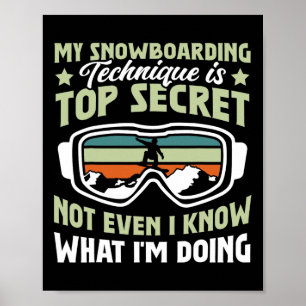 Snowboard My Snowboarding Technique Is Top Secret Poster
