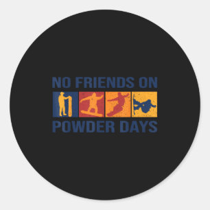 Snowboard - No Friends On Wder Days - Snowboarder Classic Round Sticker